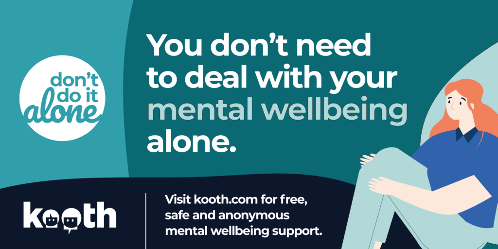 Visit Kooth.com for free mental wellbeing support